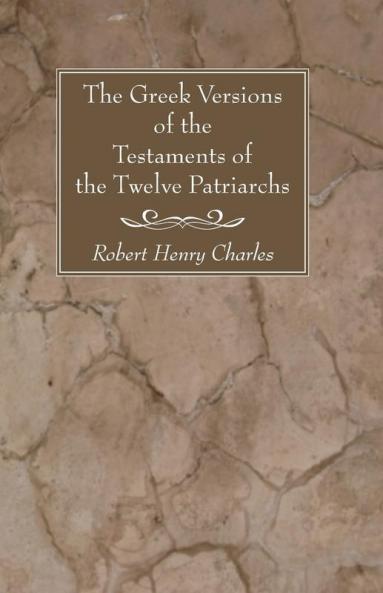 The Greek Versions of the Testaments of the Twelve Patriarchs (Ancient Texts and Translations)