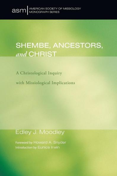 Shembe Ancestors and Christ: A Christological Inquiry with Missiological Implications: 2 (American Society of Missiology Monograph)