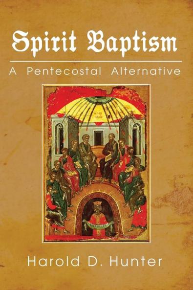 Spirit Baptism: A Pentecostal Alternative
