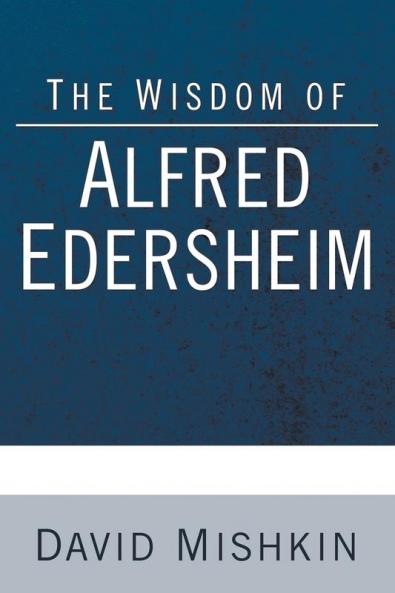 The Wisdom of Alfred Edersheim: Gleanings from a 19th Century Jewish Christian Scholar