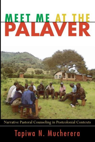 Meet Me at the Palaver: Narrative Pastoral Counseling in Postcolonial Contexts