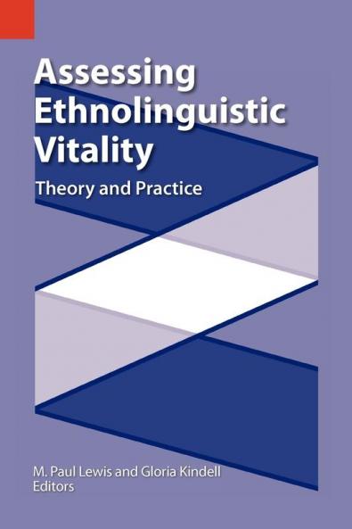Assessing Ethnolinguistic Vitality: Theory and Practice: 3 (Sil International Publications in Sociolinguistics)
