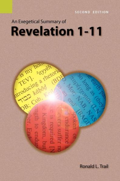 An Exegetical Summary of Revelation 1-11 2nd Edition