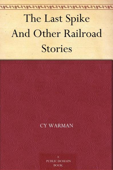 The Last Spike and Other Railroad Stories
