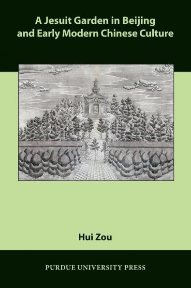 A Jesuit Garden in Beijing and Early Modern Chinese Culture