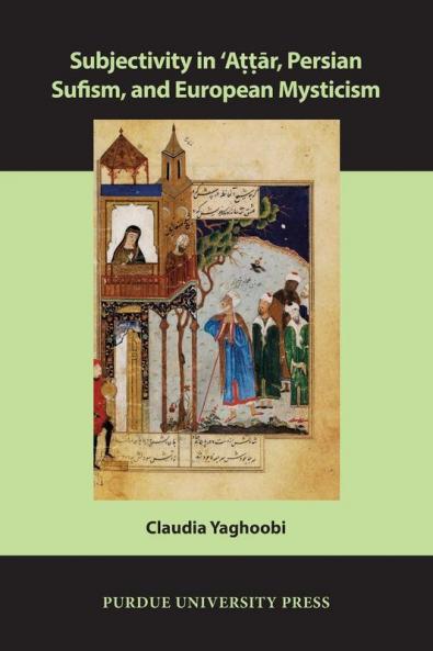 Subjectivity in ʿAttār Persian Sufism and European Mysticism