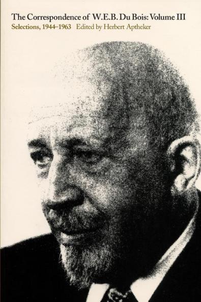 The Correspondence of W.E.B. Du Bois Volume III