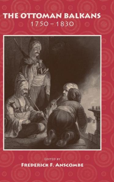 The Ottoman Balkans 1750-1830