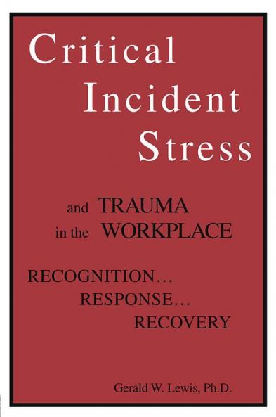 Critical Incident Stress And Trauma In The Workplace
