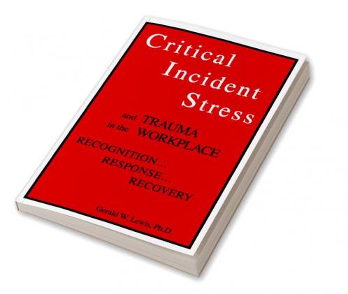 Critical Incident Stress And Trauma In The Workplace
