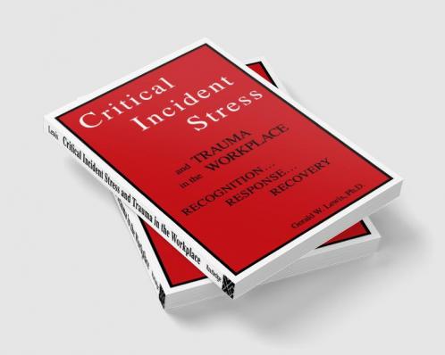 Critical Incident Stress And Trauma In The Workplace