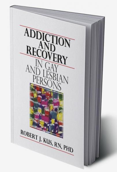 Addiction and Recovery in Gay and Lesbian Persons