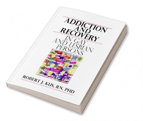 Addiction and Recovery in Gay and Lesbian Persons