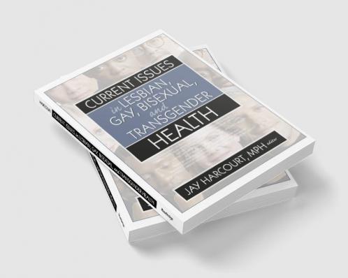 Current Issues in Lesbian Gay Bisexual and Transgender Health