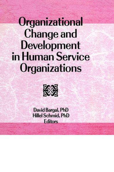 Organizational Change and Development in Human Service Organizations