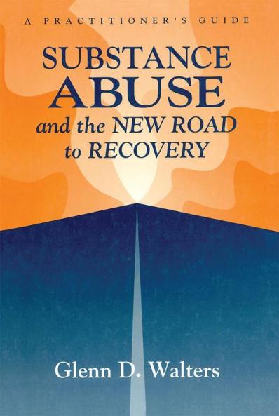 Substance Abuse And The New Road To Recovery