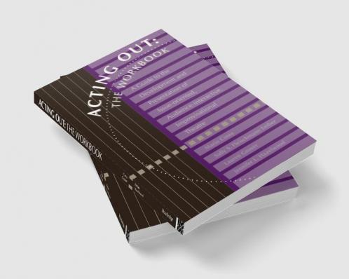 Acting Out: The Workbook