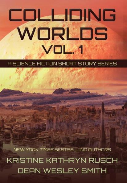 Colliding Worlds Vol. 1: A Science Fiction Short Story Series