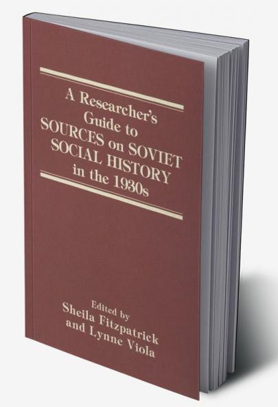 Researcher's Guide to Sources on Soviet Social History in the 1930s