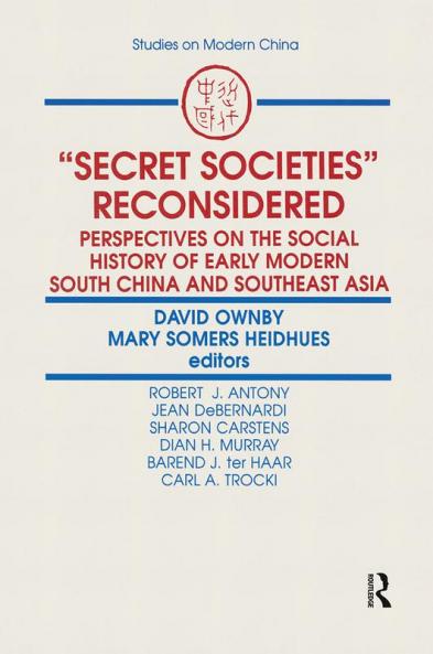 Secret Societies Reconsidered: Perspectives on the Social History of Early Modern South China and Southeast Asia