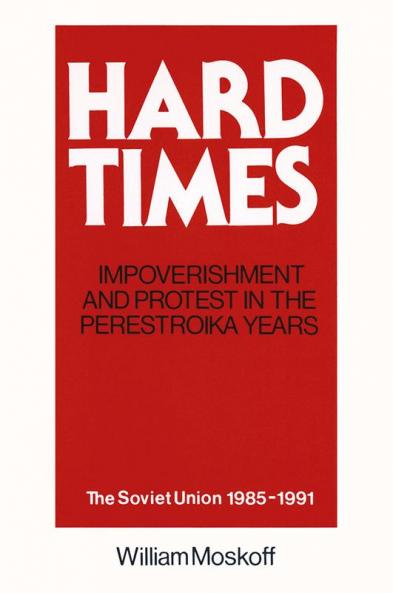 Hard Times: Impoverishment and Protest in the Perestroika Years - Soviet Union 1985-91