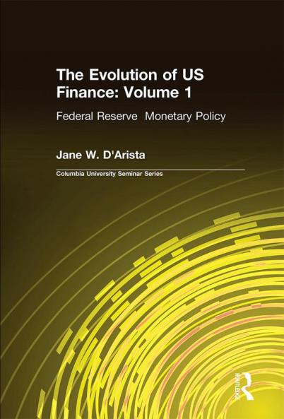 Evolution of US Finance: v. 1: Federal Reserve Monetary Policy 1915-35