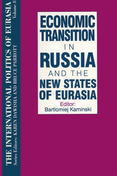 International Politics of Eurasia: v. 8: Economic Transition in Russia and the New States of Eurasia