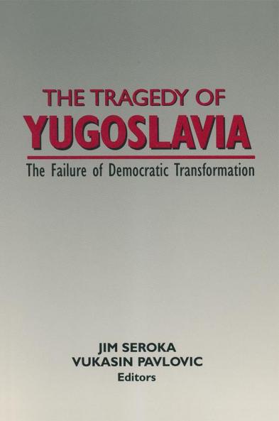 Tragedy of Yugoslavia: The Failure of Democratic Transformation
