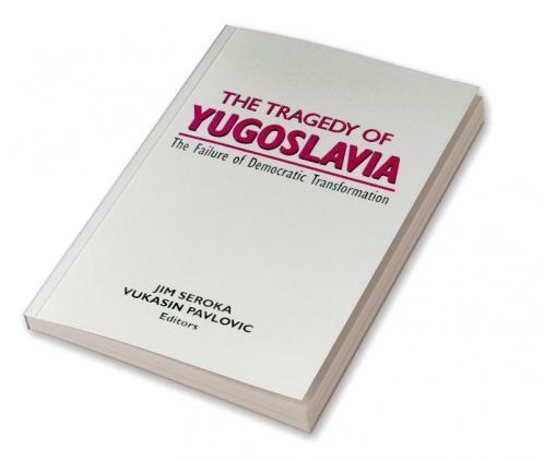 Tragedy of Yugoslavia: The Failure of Democratic Transformation