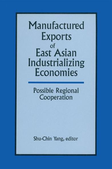 Manufactured Exports of East Asian Industrializing Economies and Possible Regional Cooperation