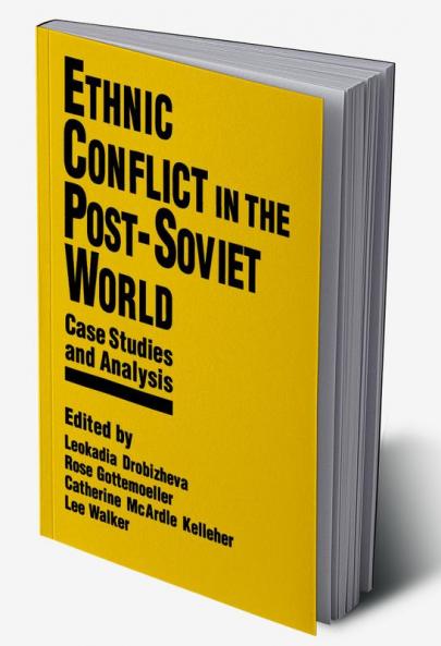 Ethnic Conflict in the Post-Soviet World: Case Studies and Analysis