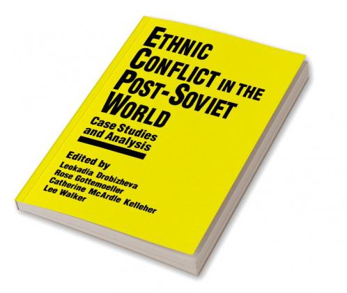 Ethnic Conflict in the Post-Soviet World: Case Studies and Analysis