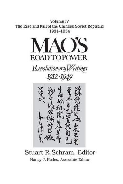 Mao's Road to Power: Revolutionary Writings 1912-49: V. 4: The Rise and Fall of the Chinese Soviet Republic 1931-34
