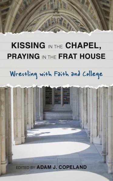 Kissing in the Chapel Praying in the Frat House