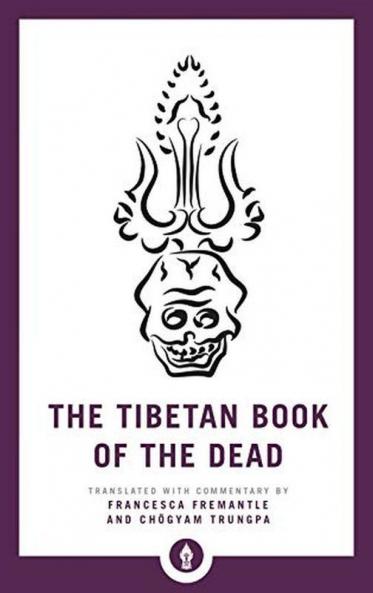 The Tibetan Book of the Dead The Great Liberation through Hearing in the Bardo