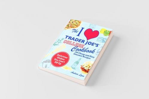 I Love Trader Joe's College Cookbook