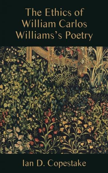 The Ethics of William Carlos Williams's Poetry