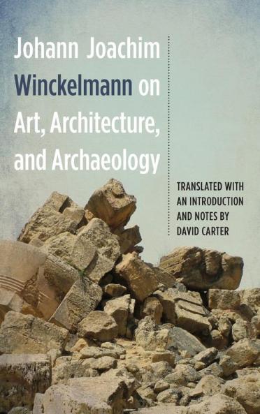 Johann Joachim Winckelmann on Art Architecture and Archaeology