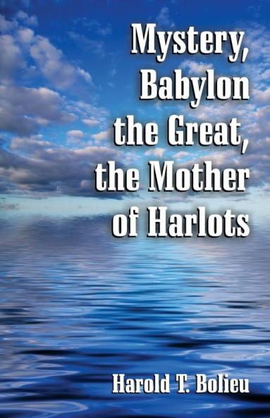 Mystery Babylon the Great the Mother of Harlots