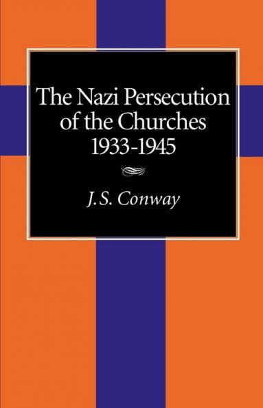 The Nazi Persecution of the Churches 1933-1945