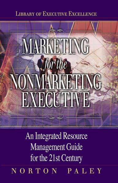 Marketing for the Nonmarketing Executive