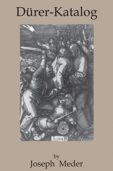Durer-Katalog: Ein Handbuch Uber Albrecht Durers Stiche Radierungen Holzschnitte Deren Zustande Ausgaben und Wasserzeichen
