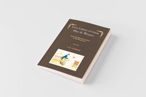 Love Letters of Great Men & Women [Illustrated edition] From The Eighteenth Century To The Present Day