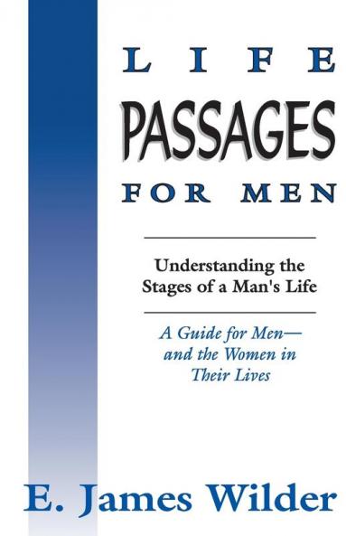 Life Passages for Men: Understanding the Stages of a Man's Life