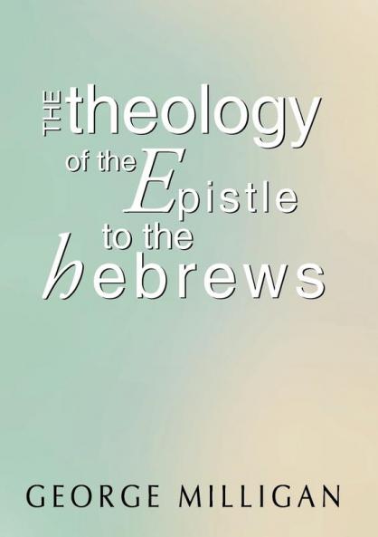 Theology of the Epistle to the Hebrews