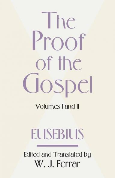 The Proof of the Gospel; Two Volumes in One
