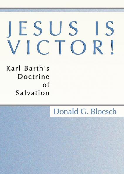 Jesus is Victor!: Karl Barth's Doctrine of Salvation