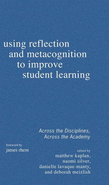 Using Reflection and Metacognition to Improve Student Learning