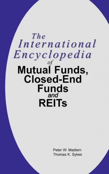 International Encyclopedia of Mutual Funds Closed-End Funds and REITs