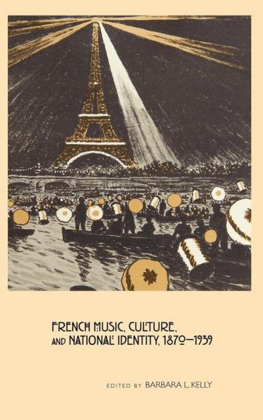 French Music Culture and National Identity 1870-1939